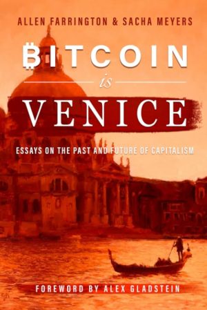 Bitcoin is Venice by Allen Farrington and Sacha Meyers​