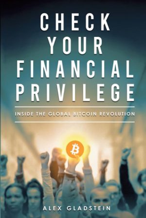 Check your Financial Privilege by Alex Gladstein​