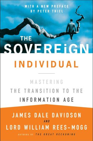 The Sovereign Individual by William Rees-Mogg and James Dale Davidson​